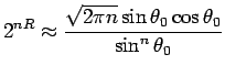 $\displaystyle 2^{nR} \approx \frac{\sqrt{2\pi n} \sin \theta_0 \cos \theta_0}{\sin^n \theta_0}$