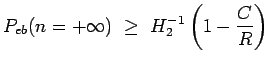 $\displaystyle P_{eb}(n=+\infty) ~\ge~ H_2^{-1}\left( 1-\frac{C}{R}\right)$