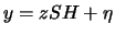 $\displaystyle y = zSH + \eta$