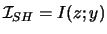 $ \mathcal{I}_{SH}=I(z;y)$
